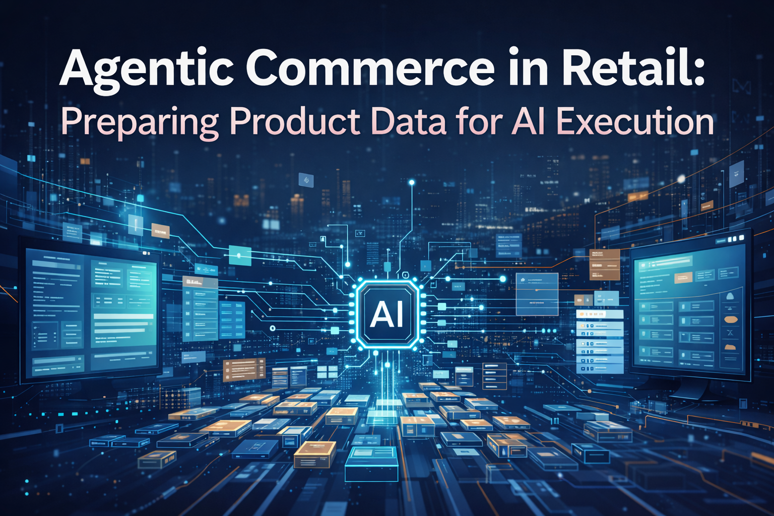 Agentic Commerce in Retail: Preparing Product Data for AI Execution